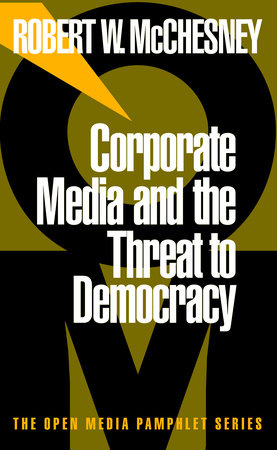 Corporate Media and the Threat to Democracy Paperback by Robert W. McChesney