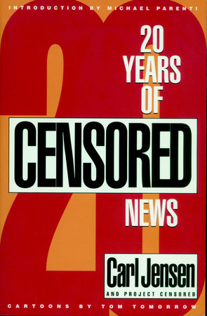 20 Years of Censored News Paperback by Edited by Carl Jensen and Project Censored; introduction by Michael Parenti; cartoons by Tom Tomorrow