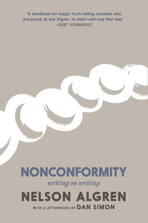 Nonconformity Paperback by Nelson Algren; afterword by Daniel Simon; notes by Daniel Simon and C. S. O'Brien