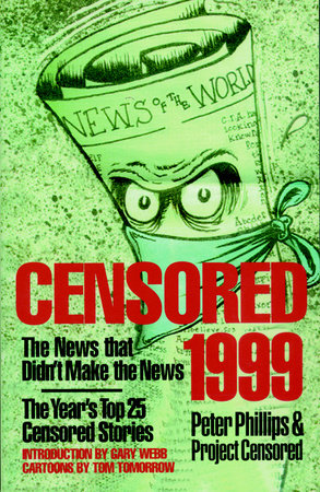 Censored 1999 Paperback by Edited by Peter Phillips and Project Censored; introduction by Gary Webb; cartoons by Tom Tomorrow