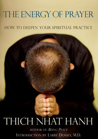 The Energy of Prayer TR by Thich Nhat Hanh; Introduction by Larry Dossey, M.D.