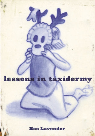 Lessons in Taxidermy Paperback by Bee Lavender