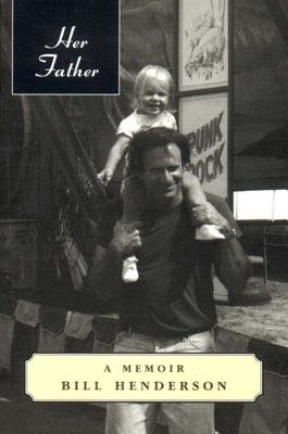 Her Father A Memoir Paperback by Bill Henderson