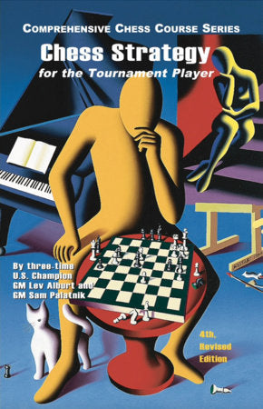 Chess Strategy For The Tournament Player, 4th Revised Edition Paperback by Lev Alburt
