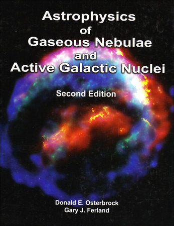 Astrophysics of Gaseous Nebulae and Active Galactic Nuclei Hardcover by Donald E. Osterbrock, Gary J. Ferland