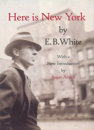 Here is New York Hardcover by E. B. White; Introduction by Roger Angell