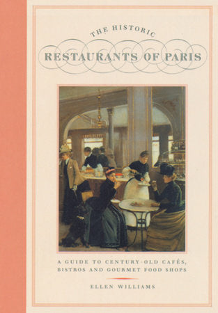 The Historic Restaurants of Paris Hardcover by Ellen Williams