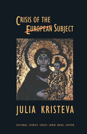 Crisis of the European Subject Paperback by Julia Kristeva