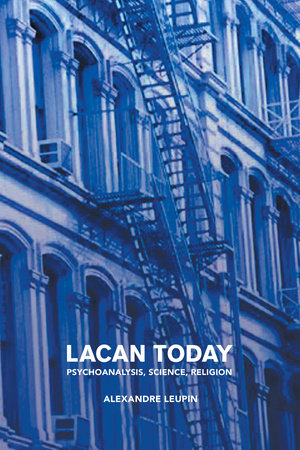 Lacan Today Paperback by Alexandre Leupin