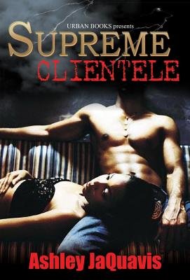 Supreme Clientele Paperback by Ashley & JaQuavis