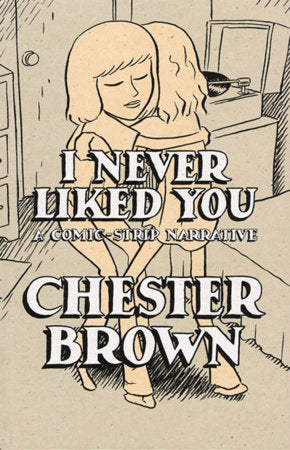 I Never Liked You Paperback by Chester Brown