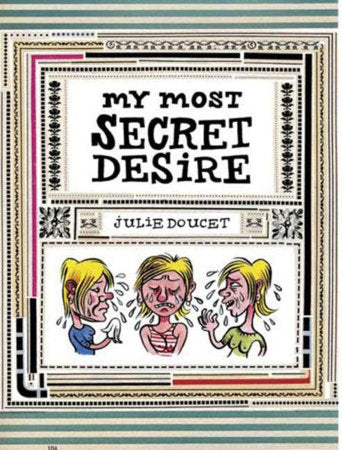 My Most Secret Desire Hardcover by Julie Doucet