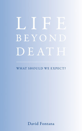 Life Beyond Death Paperback by David Fontana