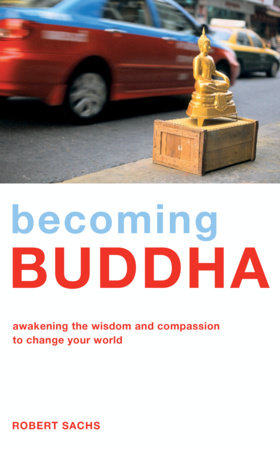 Becoming Buddha Paperback by Robert Sachs