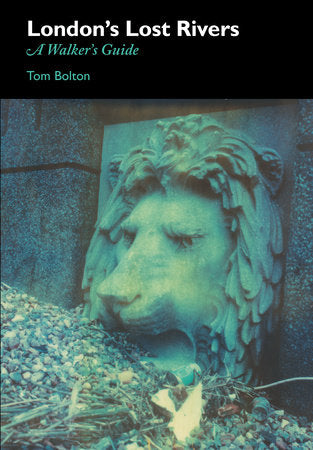 London's Lost Rivers Paperback by Tom Bolton