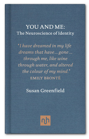 You and Me: The Neuroscience of Identity Hardcover by Susan Greenfield