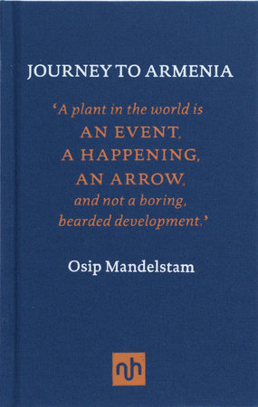 Journey to Armenia Hardcover by Osip Mandelstam, introduction by Henry Gifford, translated from the Russian by Sidney Monas, Clarence Brown, and Robert Hughes
