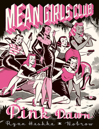 Mean Girls Club: Pink Dawn [Graphic Novel] Hardcover by Ryan Heshka