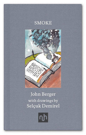 Smoke Hardcover by John Berger, with drawings by Selçuk Demirel