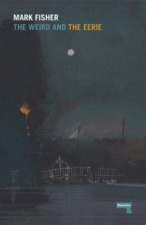 The Weird and the Eerie Paperback by Mark Fisher