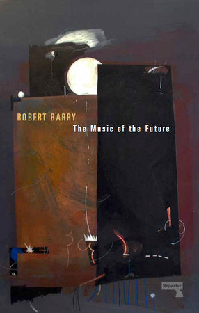 The Music of the Future Paperback by Robert Barry