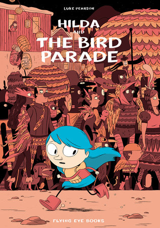 Hilda and the Bird Parade Paperback by Luke Pearson