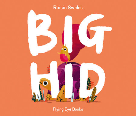 Big Hid Hardcover by Roisin Swales