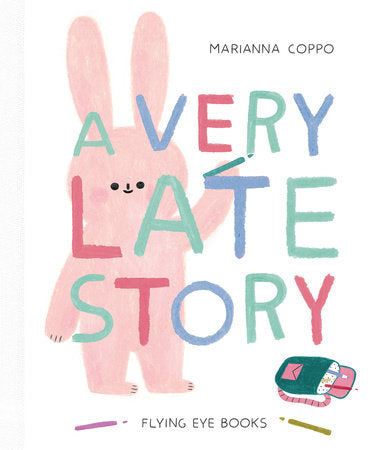 A Very Late Story Hardcover by Marianna Coppo