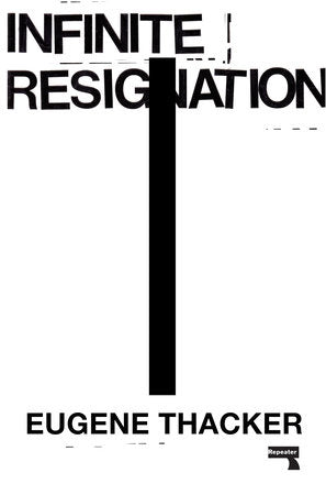 Infinite Resignation Paperback by Eugene Thacker