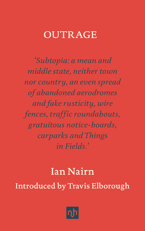 Outrage Hardcover by Ian Nairn, introduced by Travis Elborough