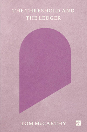 The Threshold and the Ledger Paperback by Tom McCarthy