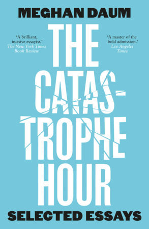 The Catastrophe Hour Paperback by Meghan Daum