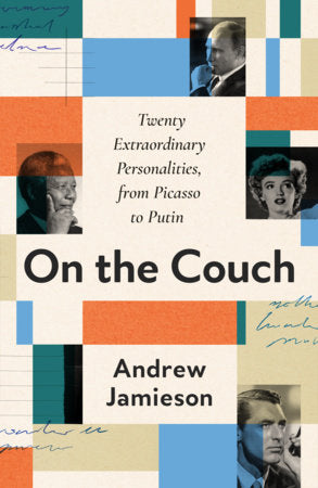 On the Couch: Twenty Extraordinary Personalities, from Picasso to Putin Paperback by Andrew Jamieson