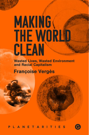 Making the World Clean Paperback by Françoise Vergès