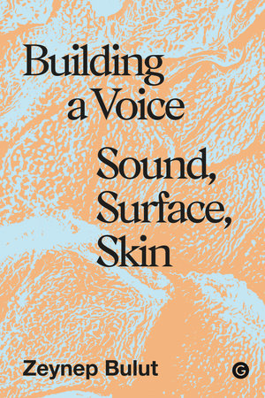 Building a Voice Hardcover by Zeynep Bulut