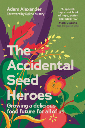 The Accidental Seed Heroes Hardcover by Adam Alexander