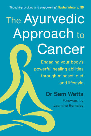 The Ayurvedic Approach to Cancer Paperback by Dr. Sam Watts