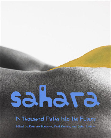 Sahara Paperback by edited by Kateryna Botanova, Yarri Kamara, and Quinn Latimer