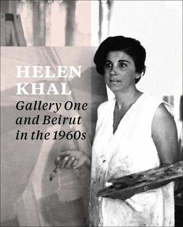 Helen Khal Paperback by edited by Carla Chammas, Rachel Dedman, and Omar Kholeif; foreword by Christine Tohmé