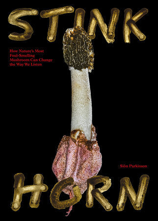 Stinkhorn Hardcover by Siôn Parkinson