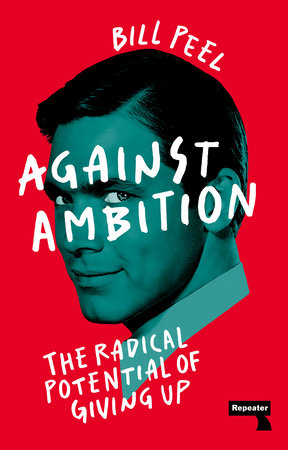 Against Ambition Paperback by Bill Peel