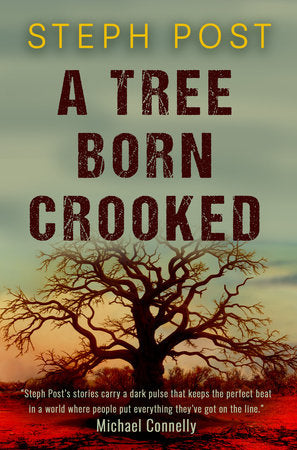 A Tree Born Crooked Paperback by Steph Post