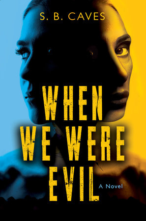 When We Were Evil Paperback by S.B. Caves