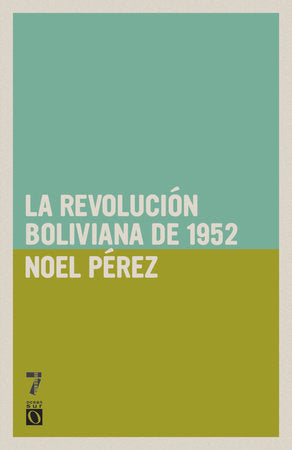 Revolución Boliviana de 1952 Paperback by Noel Pérez