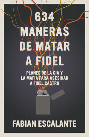 634 Maneras de matar a Fidel Paperback by Fabian Escalante