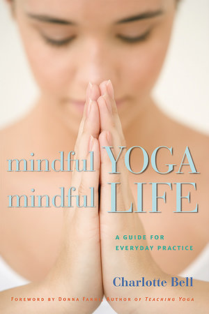 Mindful Yoga, Mindful Life Paperback by Charlotte Bell