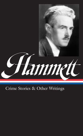 Dashiell Hammett: Crime Stories & Other Writings (LOA #125) Hardcover by Dashiell Hammett
