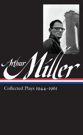 Arthur Miller: Collected Plays Vol. 1 1944-1961 (LOA #163) Hardcover by Arthur Miller