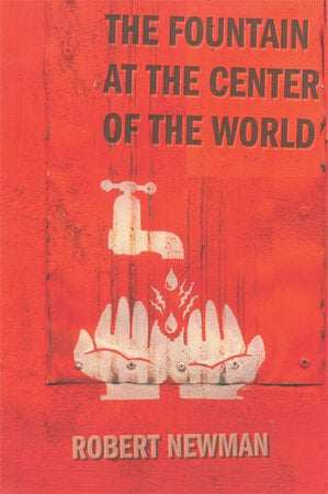 The Fountain at the Center of the World Paperback by Robert Bruce Newman