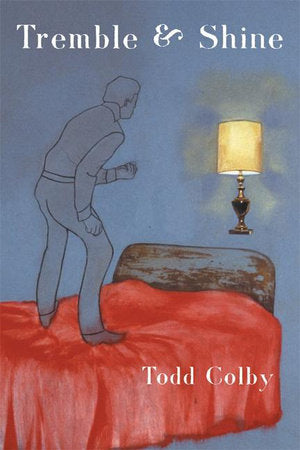 Tremble and Shine Paperback by Todd Colby